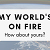 my-worlds-on-fire